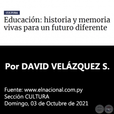 EDUCACIÓN: HISTORIA Y MEMORIA VIVAS PARA UN FUTURO DIFERENTE - Por DAVID VELÁZQUEZ SEIFERHELD - Domingo, 03 de Octubre de 2021